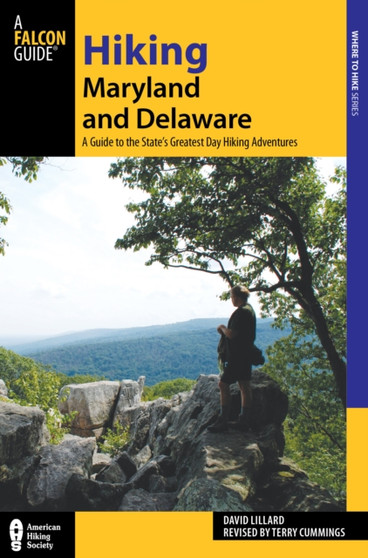 Hiking Maryland and Delaware : A Guide To The States' Greatest Day Hiking Adventures by Terry Cummings - Paperback