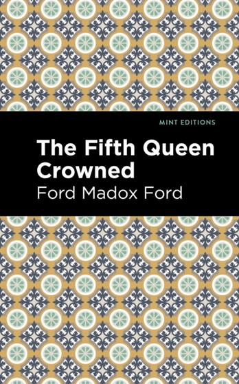 The Fifth Queen Crowned by Ford Madox Ford - Paperback