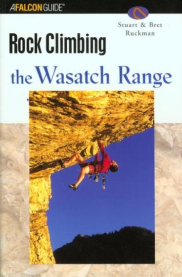 Rock Climbing the Wasatch Range by Stuart Ruckman - Paperback