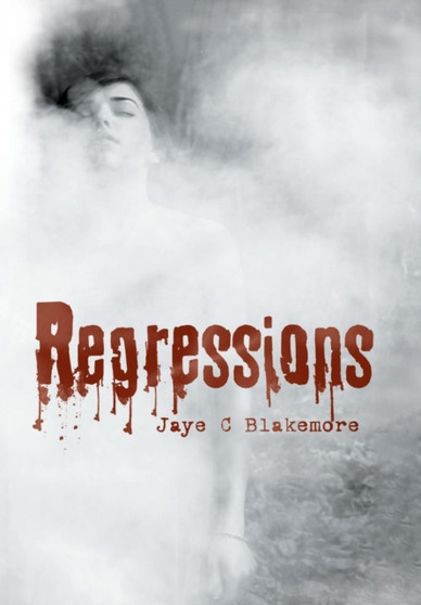 Regressions by Jaye C Blakemore - Hardback