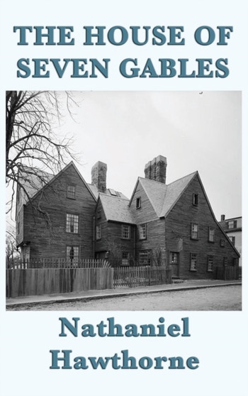 The House of Seven Gables by Nathaniel Hawthorne - Hardback
