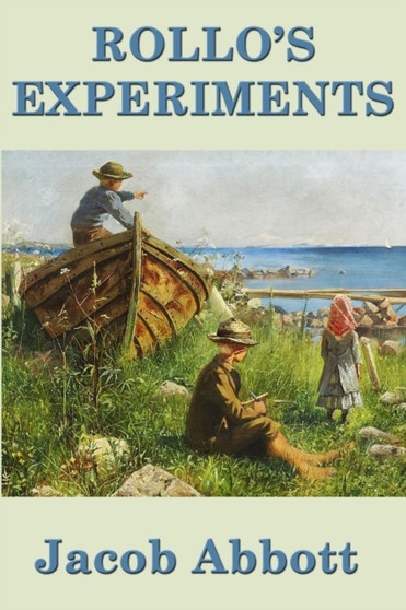 Rollo's Experiments by Jacob Abbott - Paperback