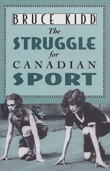 The Struggle for Canadian Sport by Bruce Kidd - Paperback
