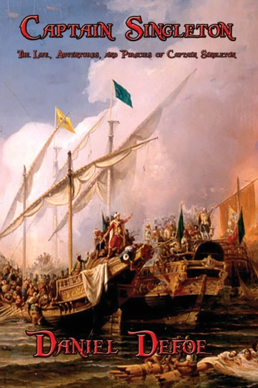 Captain Singleton : The Life, Adventures, and Piracies of Captain Singleton by Daniel Defoe - Paperback