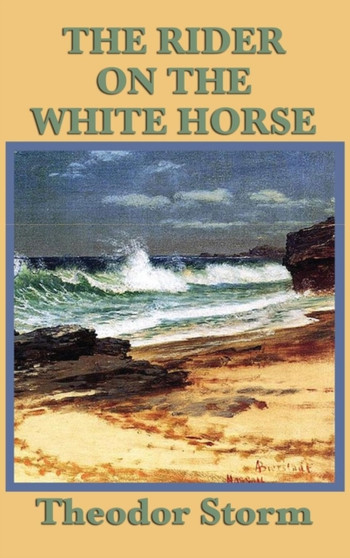 The Rider on the White Horse by Theodor Storm - Hardback