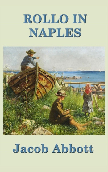 Rollo in Naples by Jacob Abbott - Hardback