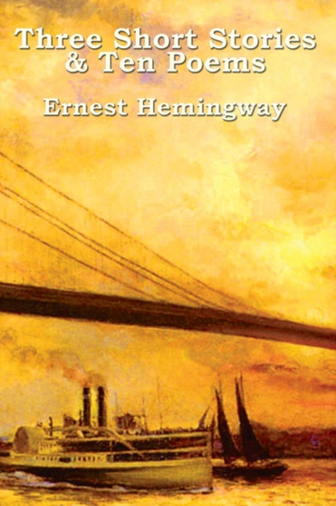 Three Short Stories & Ten Poems by Ernest Hemingway - Paperback