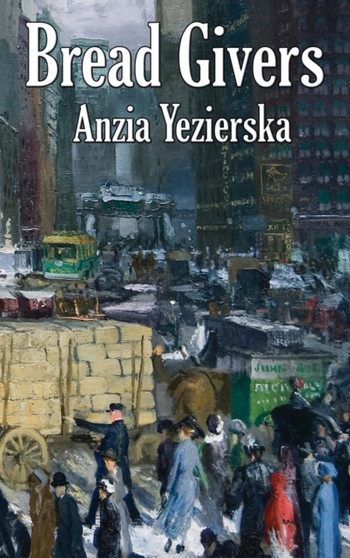 Bread Givers by Anzia Yezierska - Hardback