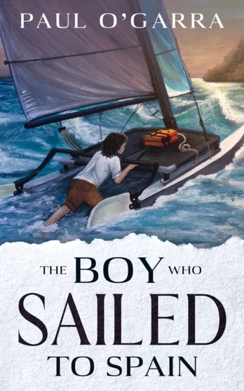 The boy who sailed to Spain : 1 by Paul Ogarra - Paperback