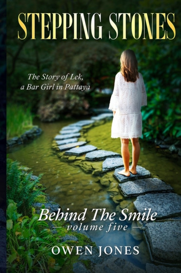 Stepping Stones : The Story of Lek, a Bar Girl in Pattaya : 5 by Owen Ceri Jones - Paperback
