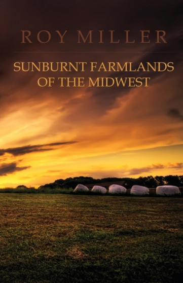 Sunburnt Farmlands of the Midwest by Roy Miller - Paperback
