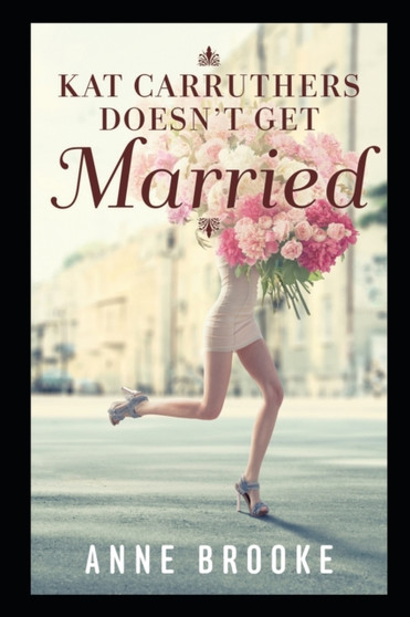 Kat Carruthers Doesn't Get Married by Anne Brooke - Paperback