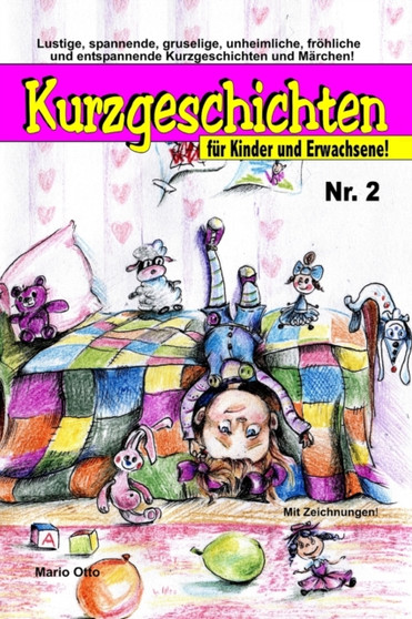Kurzgeschichten fur Kinder und Erwachsene Nr. 2 : Lustige, spannende, gruselige, unheimliche, froehliche und entspannende Kurzgeschichten und Marchen! by Mario Otto - Paperback