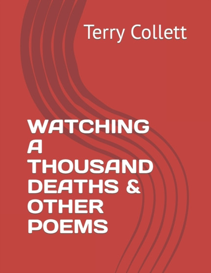 Watching a Thousand Deaths & Other Poems by Terry Collett - Paperback
