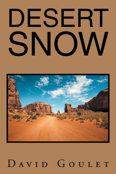 Desert Snow by David Goulet - Paperback