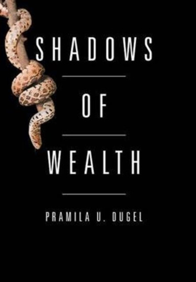 Shadows of Wealth by Pramila U Dugel - Hardback