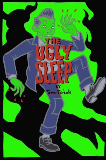 The Ugly Sleep by Fairbanks Trevor Fairbanks - Paperback