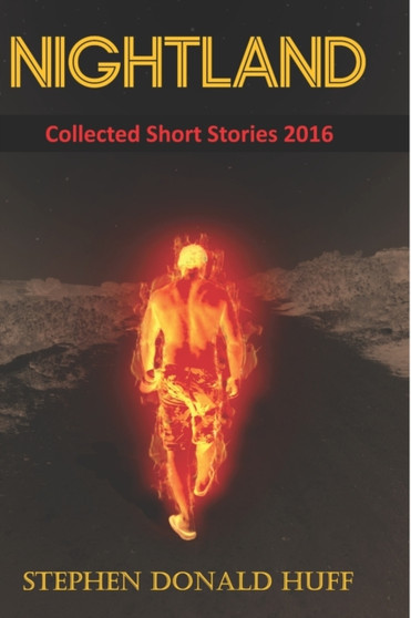 Nightland : Collected Short Stories 2016 : 6 by Stephen Donald Dr Huff - Paperback
