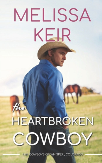 The Heartbroken Cowboy : 2 by Melissa Keir - Paperback