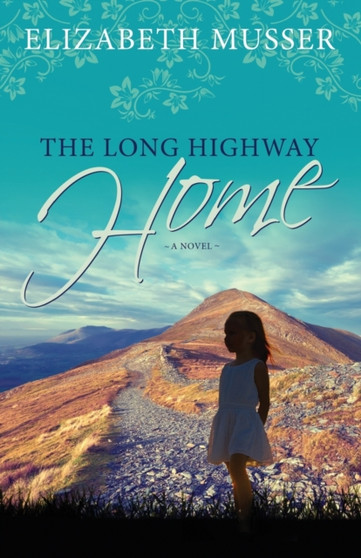 The Long Highway Home by Musser Elizabeth Musser - Paperback