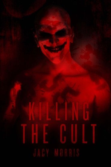 Killing the Cult : 1 by Jacy Morris - Paperback