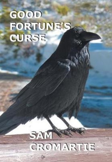 Good Fortune's Curse by Sam Cromartie - Hardback