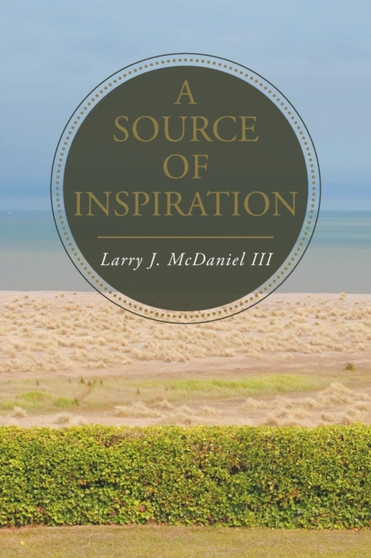 A Source of Inspiration by Larry J III McDaniel - Paperback