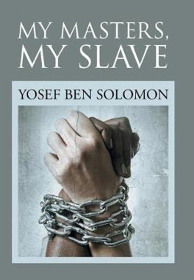 My Masters, My Slave by Yosef Ben Solomon - Hardback