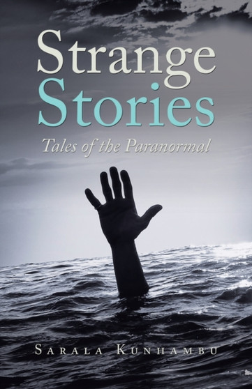 Strange Stories : Tales of the Paranormal by Sarala Kunhambu - Paperback