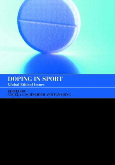 Doping in Sport : Global Ethical Issues by Angela J. Schneider - Paperback