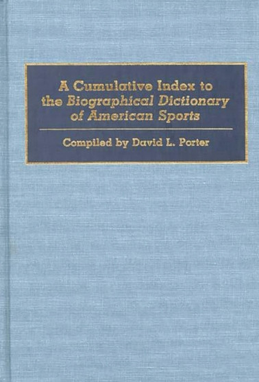 A Cumulative Index to the Biographical Dictionary of American Sports by David L. Porter - Hardback
