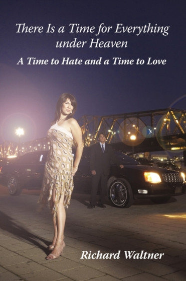 There Is a Time for Everything Under Heaven : A Time to Hate and a Time to Love by Richard Waltner - Paperback