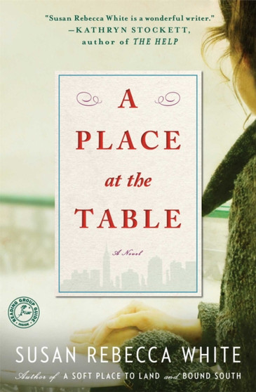 A Place at the Table : A Novel by Susan Rebecca White - Paperback