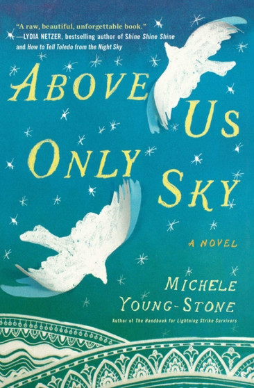 Above Us Only Sky : A Novel by Michele Young-Stone - Paperback