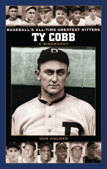 Ty Cobb : A Biography by Dan Holmes - Hardback