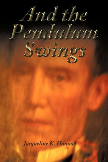 And the Pendulum Swings by Jacqueline K. Hannah - Paperback