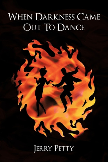 When Darkness Came Out To Dance by Jerry Petty - Hardback