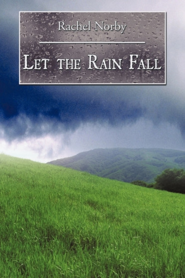 Let the Rain Fall by Rachel Norby - Paperback