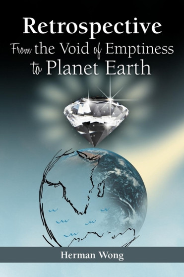 Retrospective-From the Void of Emptiness to Planet Earth by Herman Wong - Paperback