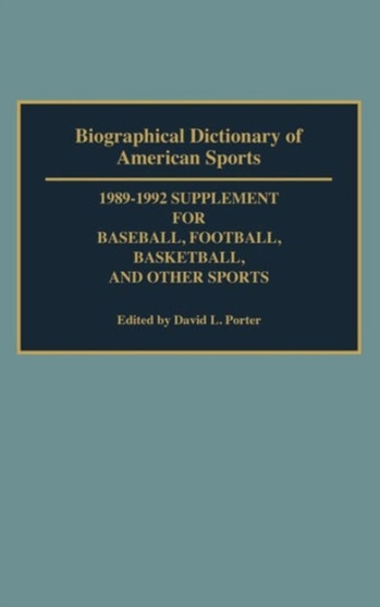 Biographical Dictionary of American Sports : 1989-1992 Supplement for Baseball, Football, Basketball and Other Sports by David L. Porter - Hardback