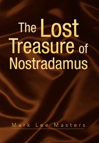 The Lost Treasure of Nostradamus by Mark Lee Masters - Hardback
