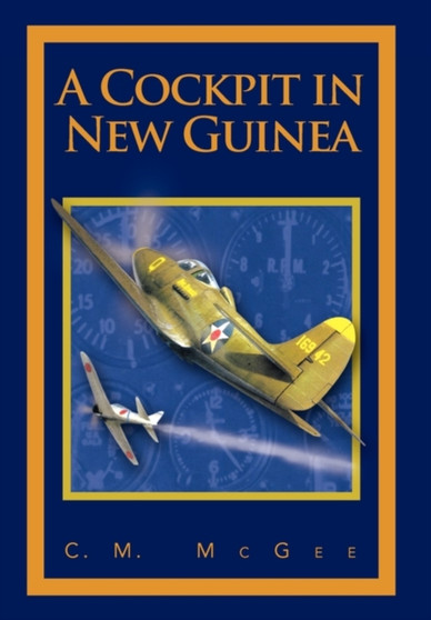 A Cockpit in New Guinea by C M McGee - Paperback