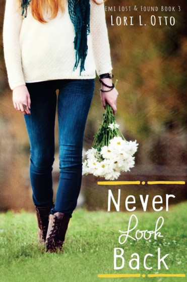 Never Look Back : Emi Lost & Found Series: Book Three : 3 by Lori L Otto - Paperback