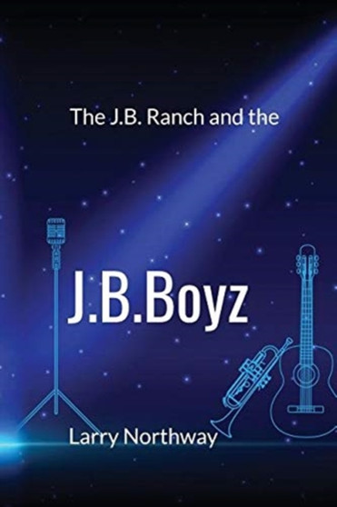 The J.B. Ranch and the J.B.Boyz by Larry Northway - Paperback