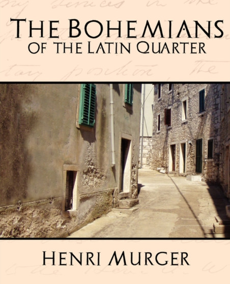The Bohemians of the Latin Quarter by Murger Henri Murger - Paperback
