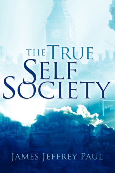 The True Self Society by James Jeffrey Paul - Paperback