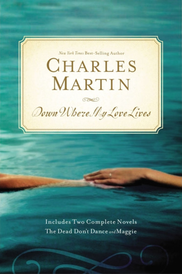 Down Where My Love Lives by Charles Martin - Paperback