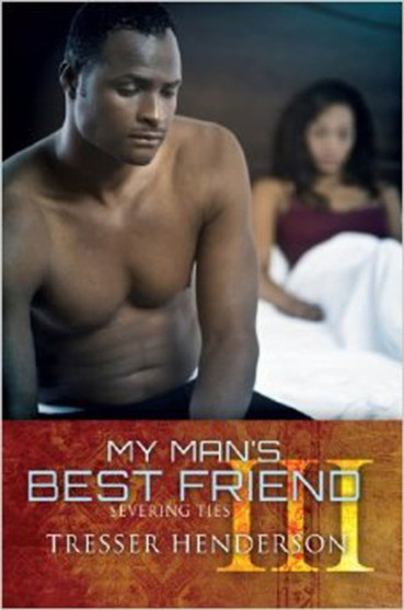 My Man's Best Friend Iii : Severing Ties by Tresser Henderson - Paperback