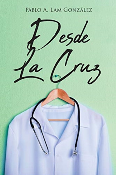 Desde La Cruz by Pablo a Lam Gonzalez - Paperback