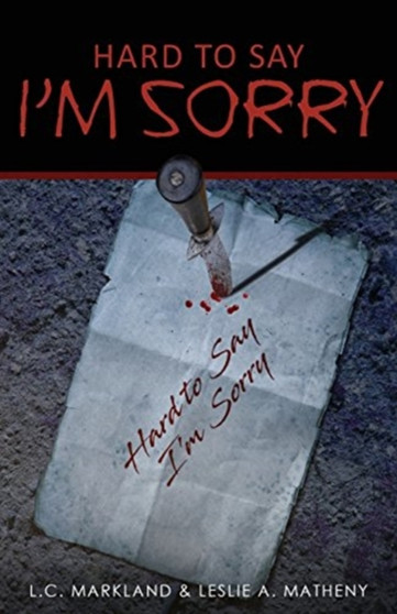 Hard to Say I'm Sorry by L C Markland - Paperback